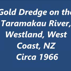 Movie of Gold Dredge on Taramakau River.ca.1965-68.